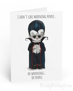 Dracula greeting card "I don't like morning people... Or mornings... Or people"