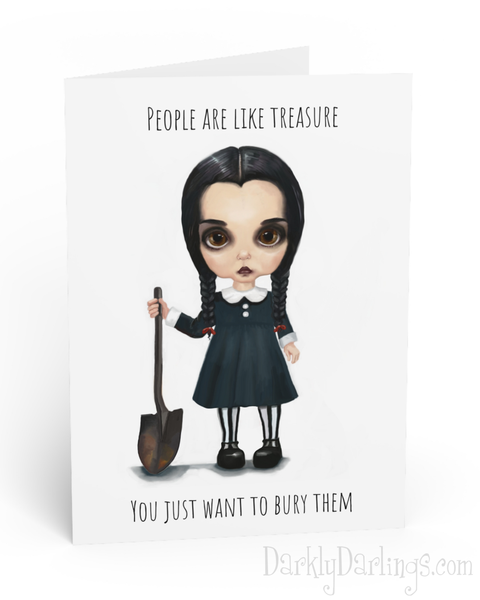 Wednesday Addams greeting card "People are like treasure... You just want to bury them"