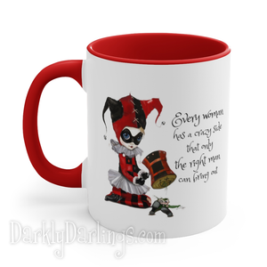 Harley Quinn in her red & black jester outfit on a coffee mug with quote: "Every woman has a crazy side that only the right man can bring out"