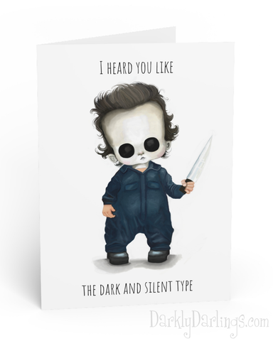 Cute Michael Myers Card with quote "I heard you like the dark and silent type"